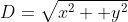 D=\sqrt{x^2 +y^2}