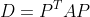 D={P}^{T}AP