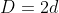 D=2d