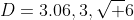 D=3.06,3,\sqrt 6