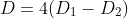 D=4(D_1-D_2)