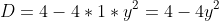 D=4-4*1*y^2=4-4y^2