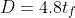 D=4.8t_f