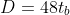 D=48t_b