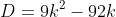 D=9k^2-92k