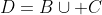 D=B\cup C
