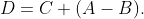 D=C+(A-B).