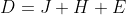 D=J+H+E