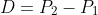 D=P_2-P_1