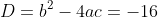 D=b^2-4ac=-16