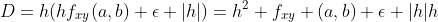 D=h(hf_{xy}(a,b)+\epsilon |h|)=h^2 f_{xy} (a,b)+\epsilon |h|h