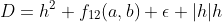 D=h^2 f_{12}(a,b)+\epsilon |h|h