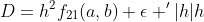 D=h^2f_{21}(a,b)+\epsilon '|h|h