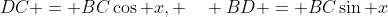 DC = BC\cos x, \quad BD = BC\sin x