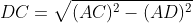 DC=\sqrt{(AC)^2-(AD)^2}