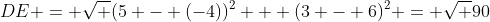 DE = \sqrt {(5 - (-4))^2 + (3 - 6)^2} = \sqrt {90}