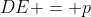 DE = p