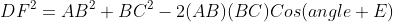 DF^2=AB^2+BC^2-2(AB)(BC)Cos(angle E)