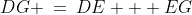 DG \:=\:DE + EG