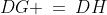 {\color{blue}[4]}\;\;DG \:=\:DH