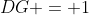 DG = 1