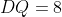 DQ=8