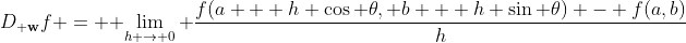 D_{\bf w}f = \displaystyle \lim_{h \to 0} \dfrac{f(a + h \cos \theta, b + h \sin \theta) - f(a,b)}{h}