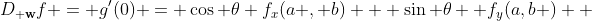 D_{\bf w}f = g'(0) = \cos \theta f_x(a , b) + \sin \theta  f_y(a,b )  