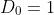 D_{0}=1