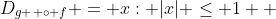 D_{g \, \circ f} = x: |x| \leq 1  