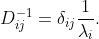 D_{ij}^{-1}=\delta_{ij}\dfrac{1}{\lambda_{i}}.