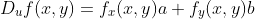 D_{u}f(x,y)=f_{x}(x,y)a+f_{y}(x,y)b