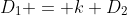 D_1 = k D_2