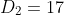 D_2=17