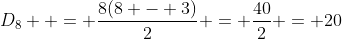 D_8  = \frac{{8(8 - 3)}}{2} = \frac{{40}}{2} = 20