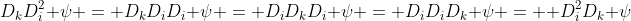 D_kD^2_i \psi = D_kD_iD_i \psi = D_iD_kD_i \psi = D_iD_iD_k \psi =  D^2_iD_k \psi
