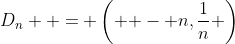 D_n  = \left( { - n,\frac{1}{n}} \right)