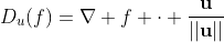 D_u(f)=\nabla f \cdot \frac{\mathbf{u}}{||\mathbf{u}||}