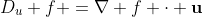 D_u f =\nabla f \cdot \bold{u}