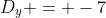 D_y = -7