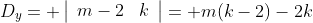 D_y= \left|\begin{array}{cc}m-2&2 \\ m&k\end{array}\right|= m(k-2)-2k