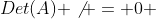 Det(A) \not = 0 