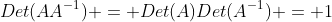 Det(AA^{-1}) = Det(A)Det(A^{-1}) = 1