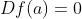 Df(a)=0