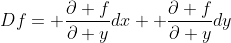 Df= \frac{\partial f}{\partial y}dx+ \frac{\partial f}{\partial y}dy
