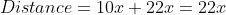 Distance=10x+22x=22x