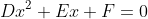 Dx^2+Ex+F=0