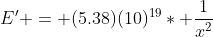 E' = (5.38)(10)^{19}* \frac{1}{x^2}