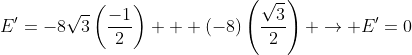 E'=-8\sqrt{3}\left(\frac{-1}{2}\right) + (-8)\left(\frac{\sqrt{3}}{2}\right) \rightarrow E'=0