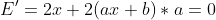 E'=2x+2(ax+b)*a=0